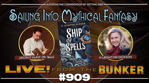 Live From The Bunker 909: Sailing Into Mythical Fantasy with H. Leighton Dickson