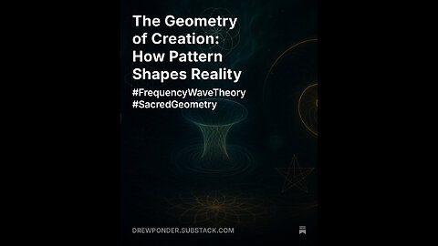 The Geometry of Creation: How Pattern Shapes Reality