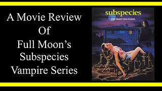 Subspecies Vampire Movie Series (Movie Review)