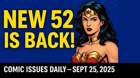 DC Makes the New 52 Canon + Major Timeline Changes! | Comic Issues Daily — Sept 25, 2025