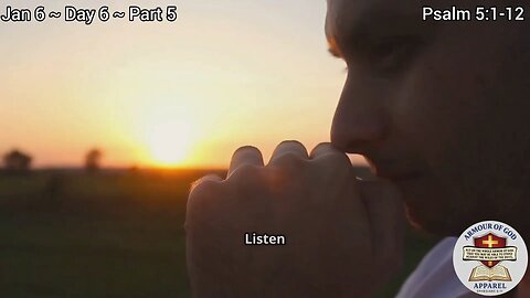 Bible in a Year! Jan 6 ~ Day 6 ~ Part 5. Psalm 5:1-12. Faith. Scripture. Truth. Devotional!