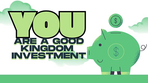 You Are a Good Kingdom Investment-11/02/25