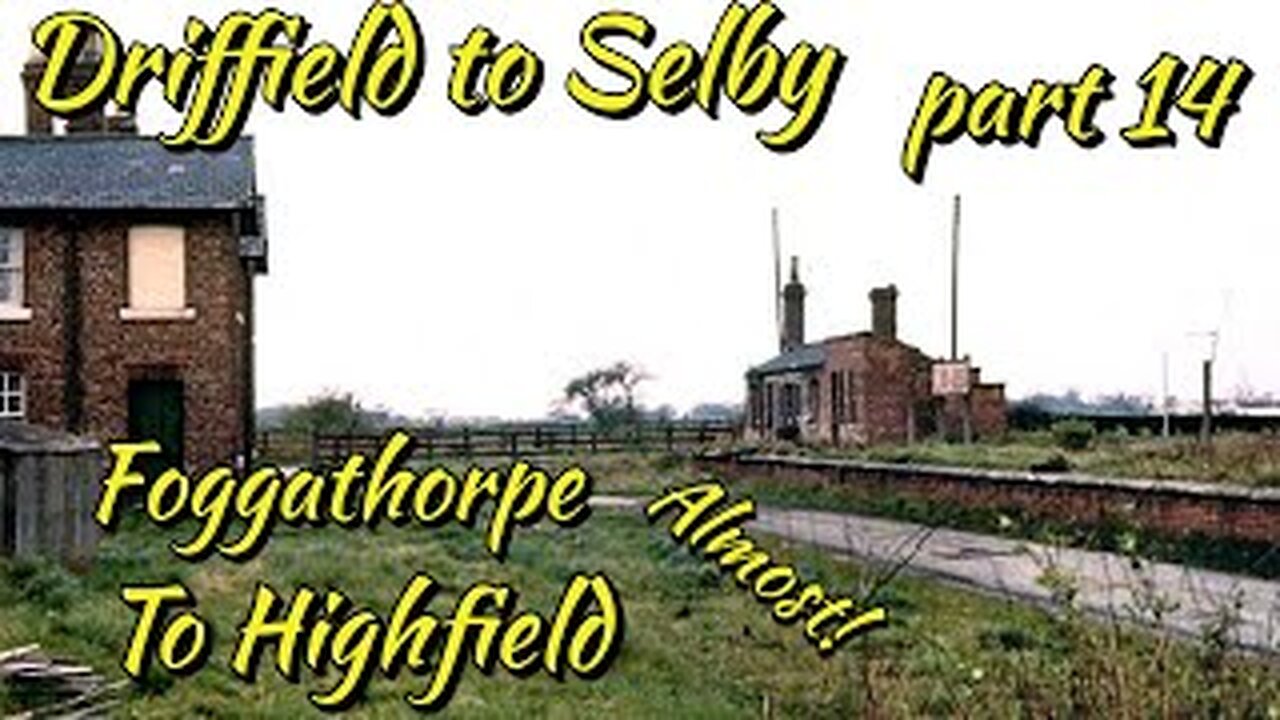 Driffield to Selby Railway (disused) Part 14 Foggathorpe to Highfield railway station (almost)