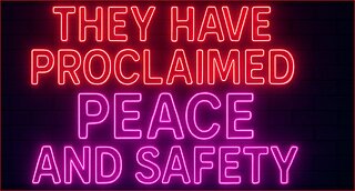 "Peace & Security" Has Been Proclaimed.....