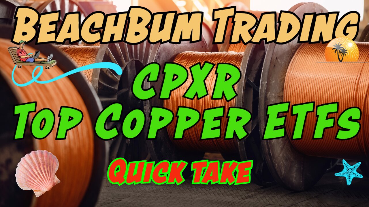 CPXR | Top Copper ETFs | Quick Take