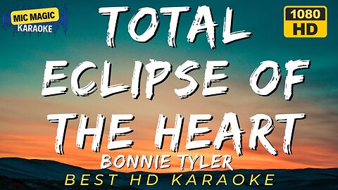 TOTAL ECLIPSE OF THE HEART - BONNIE TYLER (HD KARAOKE VERSION)