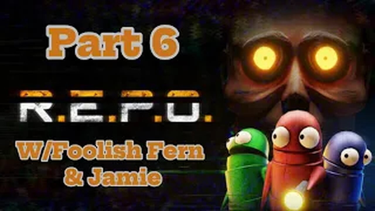R.E.P.O. Part 6 W/ Foolish Fern And Jamie