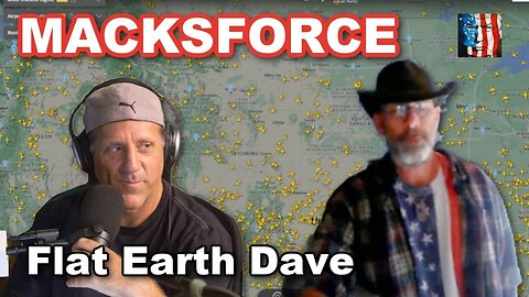 [JUSTMACK] MACKSFORCE w Flat Earth Dave [Nov 13, 2024]