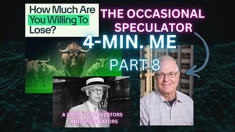 4-Min Series: The Occasional Speculator Part 8