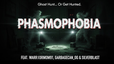 Three hours of Phasmophobia W/ GarbageCan_OG and Silverblast!