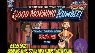 The Grandmas Boy Podcast EP.592-BREAKING NEWS! SOUTH PARK ALMOST HAD IT RIGHT!