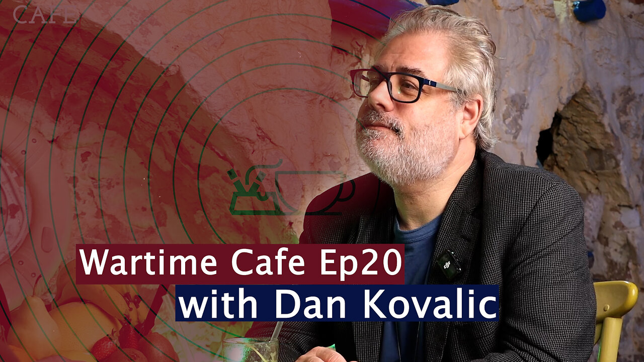 “Wartime Cafe” with Laith Marouf EP20: Dan Kovalik