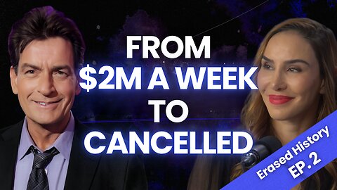 Erased History: How Did Charlie Sheen Lose It All? | Ep. 2