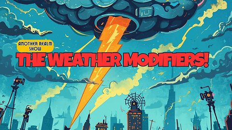 Another Realm Show | The Weather Modifiers!