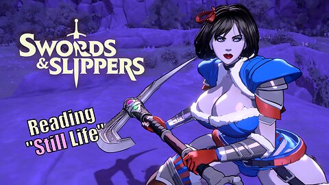 ⚔️👠 Swords & Slippers! 📖 Reading Story/Lore! "Still Life"