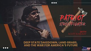 Deep State Takedown, Land Grabs, and the War for America’s Future