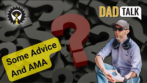 463 - Dad Talk: Random Dad Advice (From A Dad Group)