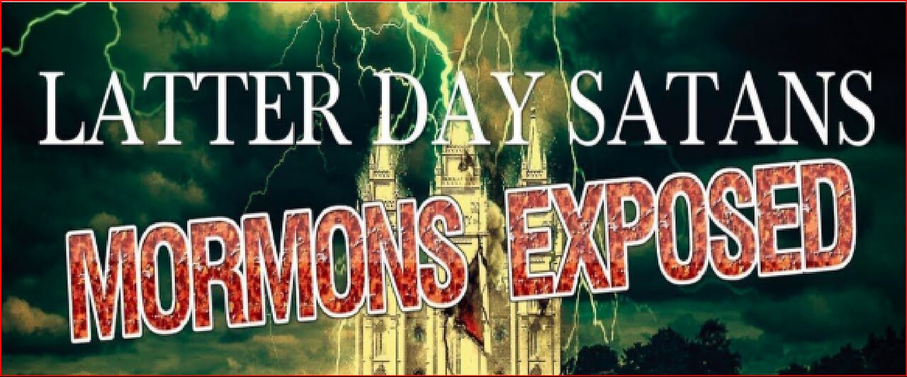 LATTER DAY SATANS MORMONS EXPOSED