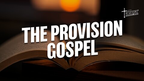 The Provision Gospel