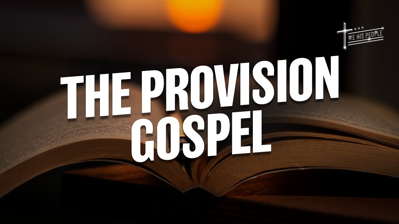 The Provision Gospel