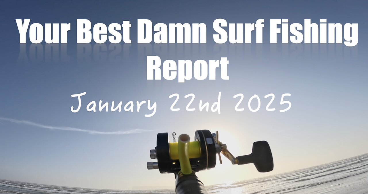 Your Best Damn Surf Fishing Report - January 22, 2025