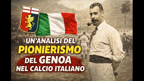 Un'Analisi del Pionierismo del Genoa nel Calcio Italiano