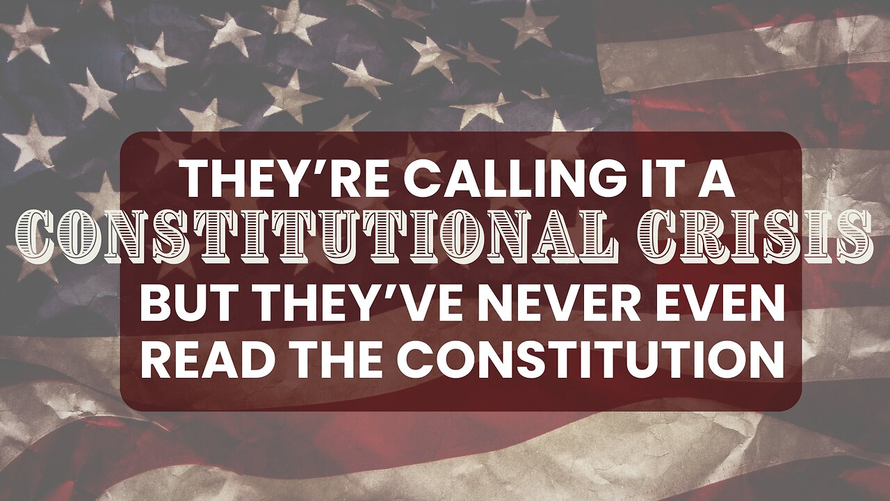 They're Calling it a Constitutional Crisis, But They've Never Even Read the Constitution