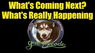 Gene Decode: What's Coming Next? What's Really Happening?