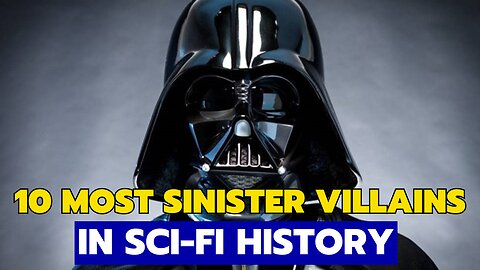 10 Most Sinister Villains in Sci Fi History