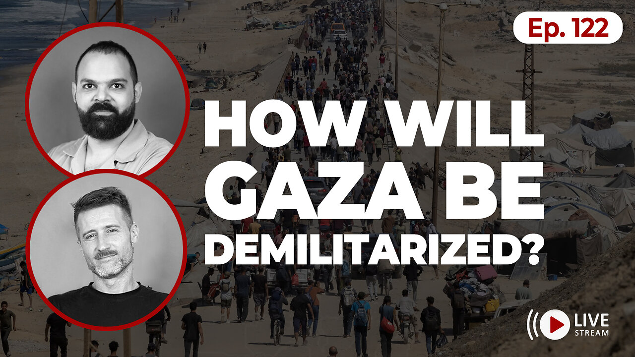 Will Gaza be de-militarized? The future of the strip following Trump's ceasefire | Ep. 122