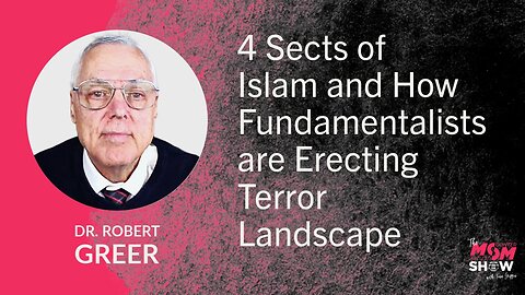 Ep.933 - 4 Sects of Islam and How Fundamentalists are Erecting Terror Landscape - Dr. Robert Greer