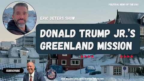 Trump Jr 's Greenland Mission | Eric Deters Show