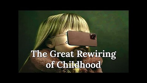 The Satanic Planned Rewiring of Childhood Brain's Smartphones and Social Media!