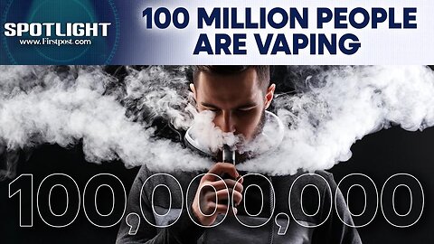 WHO Says 100 Million Vape Users Worldwide, 15 Million Are Teens | Spotlight