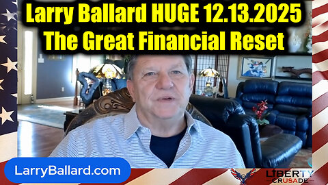 Larry Ballard HUGE 12.13.25 - The Coming Great Financial Reset
