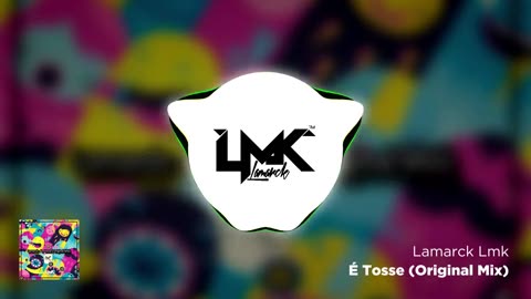 Lamarck Lmk - É Tosse (Original Mix)