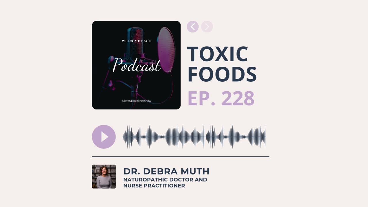 Let's Talk Wellness Now Ep. 228 | Toxic Foods