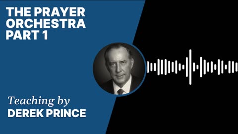 The Prayer Orchestra | Clip 1 | Derek Prince