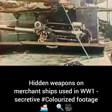 Hidden weapons on merchant ships used in WW1 secretive #Colourized footage 🚢 🇼🇸 🔍 🎥
