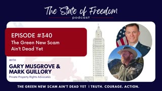 #340 The Green New Scam Ain’t Dead Yet w/ Gary Musgrove & Mark Guillory