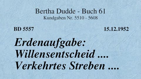 BD 5557 - ERDENAUFGABE: WILLENSENTSCHEID .... VERKEHRTES STREBEN ....