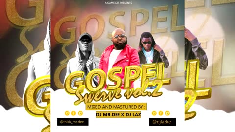 GOSPEL SWERVE MIX DJ LAZ X DJ MR. DEE AFRICA