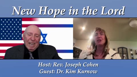 New Hope in the Lord - Rev Joseph Cohen interviewing Dr. Kim Kurnow