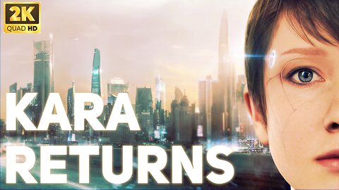 GamingStories | Kara Returns Home [1440p]