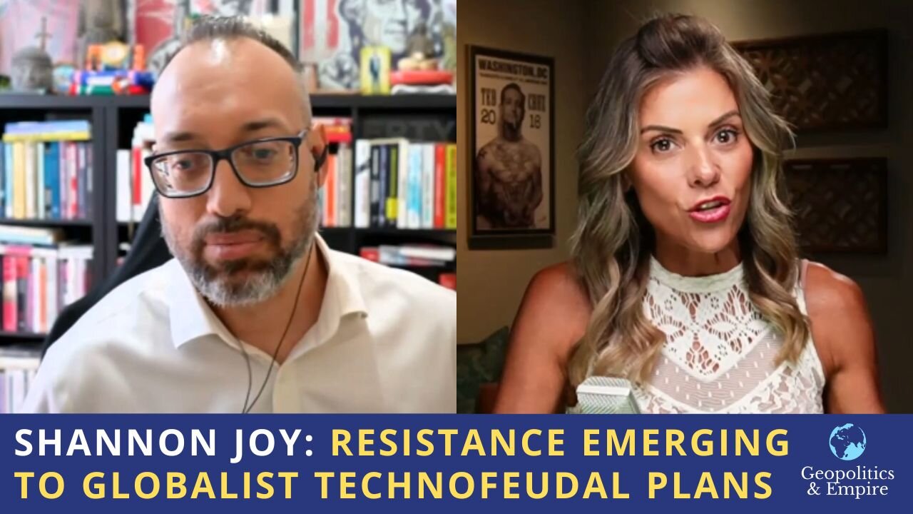 Shannon Joy: Resistance Emerging to Globalist Technofeudal Plans