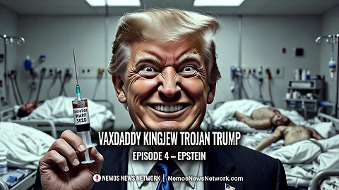 Vaxdaddy Kingjew Trojan Trump: Episode 4 – Epstein