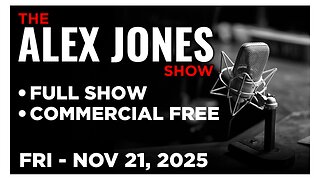 ALEX JONES [FULL] Friday 11/21/25 • Dems Still Calling For Troops To Stage A Coup Against America