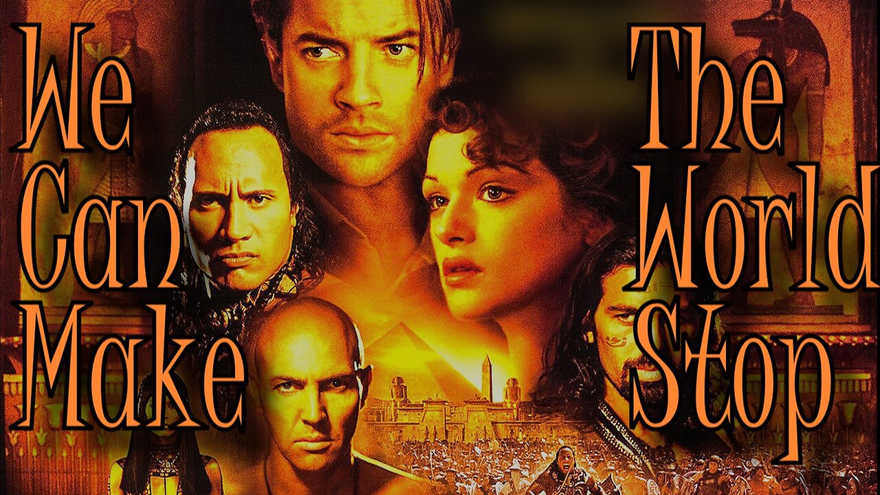The Mummy (90's) || We Can Make The World Stop