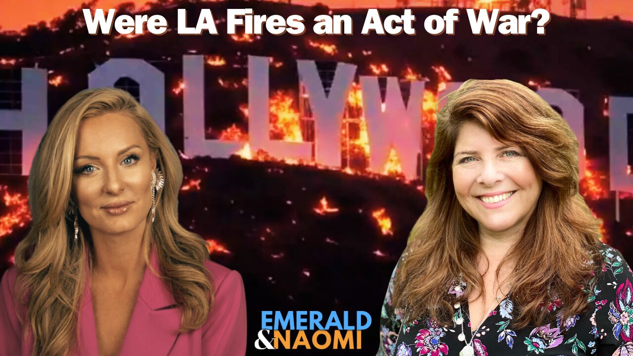 Emerald & Naomi: "Were LA Fires an Act of War?"