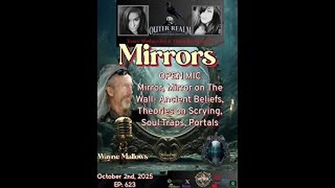 The Outer Realm-Mirror Mirror -Ancient Beliefs,Practices,Scrying, Portals,Souls Traps-Wayne Mallows